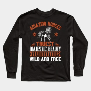 Amazing Horses Truest Majestic Beauty Running Wild And Free Long Sleeve T-Shirt